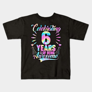 Kids 6Th Birthday Idea Tie Dye 6 Year Of Being Awesome Kids T-Shirt